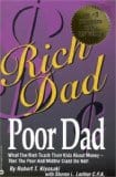 "Rich Dad, Poor Dad: What the Rich Teach Their Kids About Money--That the Poor and Middle Class Do Not!"